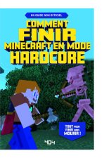 Minecraft - Le guide de jeu en mode hardcore