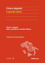 grande telaio. Storie e segreti della manifattura tessile italiana