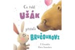 Co řekl ušák příteli bručounovi