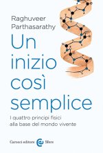 inizio così semplice. I quattro principi fisici alla base del mondo vivente