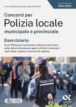Concorsi per Polizia locale municipale e provinciale. Eserciziario. Più di 700 quesiti commentati e 400 quiz esercitativi sulle materie d'esame per ag