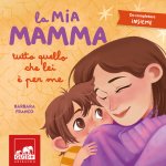 mia mamma. Tutto quello che lei è per me