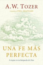Una Fe Más Perfecta (Toward a More Perfect Faith)