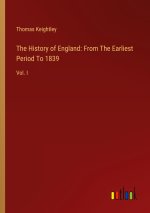 The History of England: From The Earliest Period To 1839