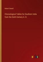 Chronological Tables for Southern India from the Sixth Century A. D.
