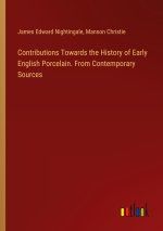 Contributions Towards the History of Early English Porcelain. From Contemporary Sources