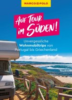 MARCO POLO Auf Tour im Süden! Unvergessliche Wohnmobiltrips von Portugal bis Griechenland