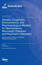 Genetic, Epigenetic, Environmental, and Pharmacological Models for Neuroscience, Neurologic Diseases, and Psychiatric Disorders