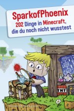 SparkofPhoenix: 202 Dinge in Minecraft, die du noch nicht wusstest