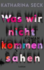 Was wir nicht kommen sahen