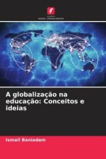 A globalizaç?o na educaç?o: Conceitos e ideias