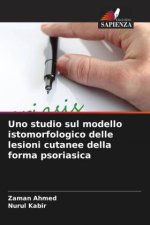 Uno studio sul modello istomorfologico delle lesioni cutanee della forma psoriasica