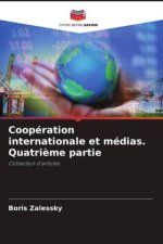Coopération internationale et médias. Quatri?me partie