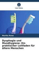 Dysphagie und Mundhygiene: Ein praktischer Leitfaden für ältere Menschen