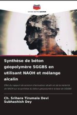 Synth?se de béton géopolym?re SGGBS en utilisant NAOH et mélange alcalin