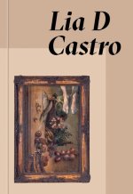 Lia D Castro: Everywhere and Nowhere