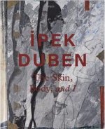İpek Duben: The Skin, Body, and I