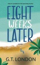 Eight Weeks Later