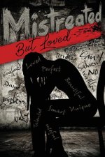 Mistreated But Loved