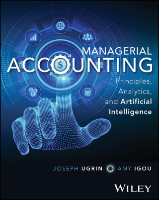 Managerial Accounting - Principles, Application, a nd Artificial Intelligence