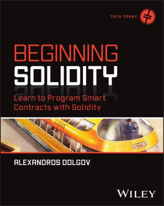 Beginning Solidity: Learn to Program Smart Contrac ts with Solidity