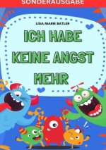 ICH HABE KEINE ANGST MEHR - DER SCHLÜSSEL UM PANIK UND ÄNGSTE BEI KINDERN UND JUGENDLICHEN ZU LÖSEN.: Selbsthilfe zum Ausfüllen, Ängste überwinden, ..