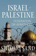Israel–Palestine: Federation or Apartheid?