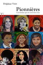 PIONNIERES : CENT FEMMES QUI ONT OUVERT DES VOIES