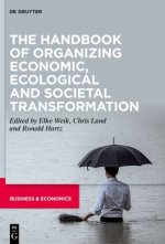 The Handbook of Organizing Economic, Ecological and Societal Transformation