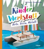 Kinder-Werkstatt Holz, Stein, Metall