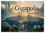 Gigapolis (Wandkalender 2025 DIN A4 quer), CALVENDO Monatskalender