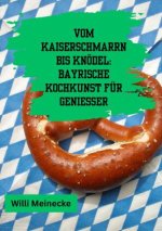 Vom Kaiserschmarrn bis Knödel:  Bayrische Kochkunst für Genießer