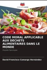 CODE MORAL APPLICABLE AUX DÉCHETS ALIMENTAIRES DANS LE MONDE
