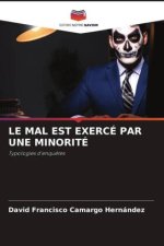 LE MAL EST EXERCÉ PAR UNE MINORITÉ