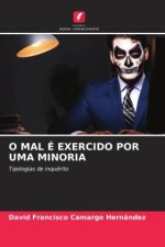 O MAL É EXERCIDO POR UMA MINORIA