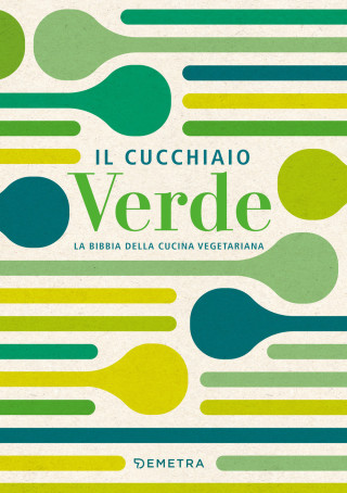 cucchiaio verde. La bibbia della cucina vegetariana (Walter Pedrotti)(Copertă tare)