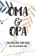 Oma & Opa, erzählt mal: Außergewöhnliches, persönliches und kreatives Geschenk für die Großeltern | Liebevolles Erinnerungsbuch 
