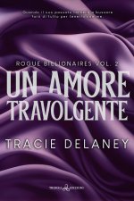 amore travolgente. Rogue billionaires