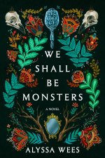 WE SHALL BE MONSTERS