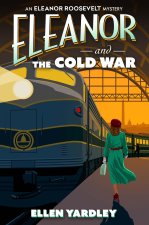 ELEANOR & THE COLD WAR