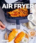 Le grand livre de l'air fryer