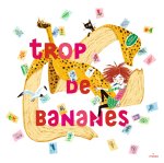 Trop de bananes