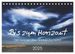 Bis zum Horizont. Der Himmel über Norddeutschland. (Tischkalender 2025 DIN A5 quer), CALVENDO Monatskalender