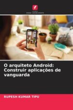 O arquiteto Android: Construir aplicações de vanguarda