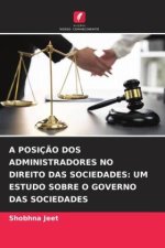 A POSIÇÃO DOS ADMINISTRADORES NO DIREITO DAS SOCIEDADES: UM ESTUDO SOBRE O GOVERNO DAS SOCIEDADES