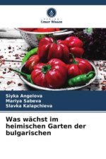 Was wächst im heimischen Garten der bulgarischen