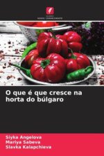 O que é que cresce na horta do búlgaro