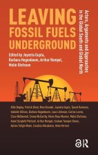 Leaving Fossil Fuels Underground – Actors, Arguments and Approaches in the Global South and Global North