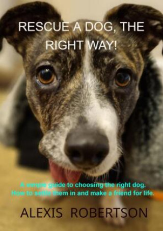Rescue a dog, the right way! (Alexis Robertson)()