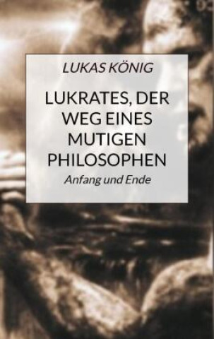 Lukrates, der Weg eines mutigen Philosophen